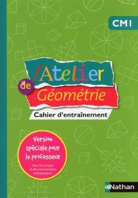 L'atelier de géométrie CM1 : cahier d'entraînement : version spéciale pour le professeur