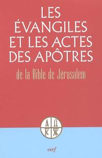 Les Evangiles et les Actes des apôtres : de la Bible de Jérusalem