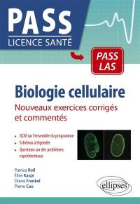 Biologie cellulaire : nouveaux exercices corrigés et commentés : Pass, LAS