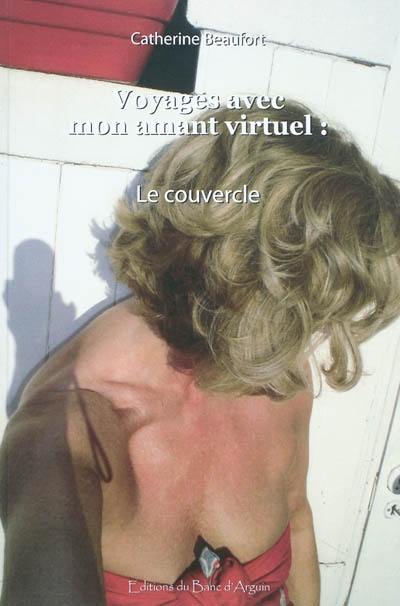 Voyages avec mon amant virtuel. Vol. 2. Le couvercle : book 2