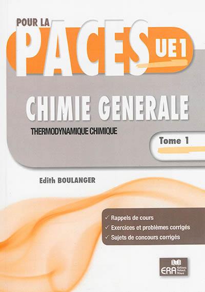 Chimie générale. Vol. 1. Thermodynamique chimique : pour la PACES UE1 : rappels de cours, exercices et problèmes corrigés, sujets de concours corrigés