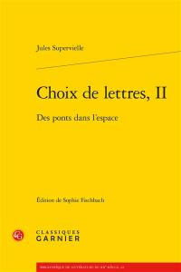 Choix de lettres. Vol. 2. Des ponts dans l'espace