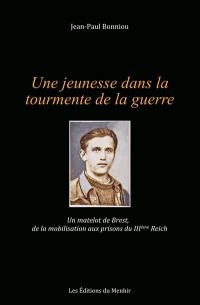 Une jeunesse dans la tourmente de la guerre : un matelot de Brest, de la mobilisation aux prisons du IIIème Reich