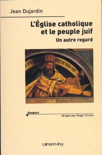 L'Eglise catholique et le peuple juif : un autre regard