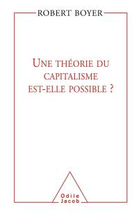 Une théorie du capitalisme est-elle possible ?