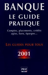 Banque : le guide pratique : 100 réponses à vos questions