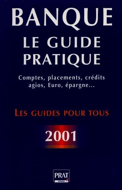 Banque : le guide pratique : 100 réponses à vos questions