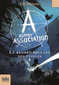 A comme Association. Vol. 8. Le regard brûlant des étoiles