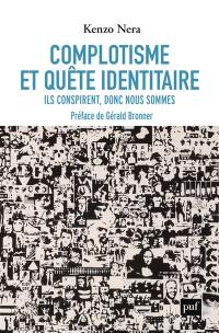 Complotisme et quête identitaire : ils conspirent donc nous sommes