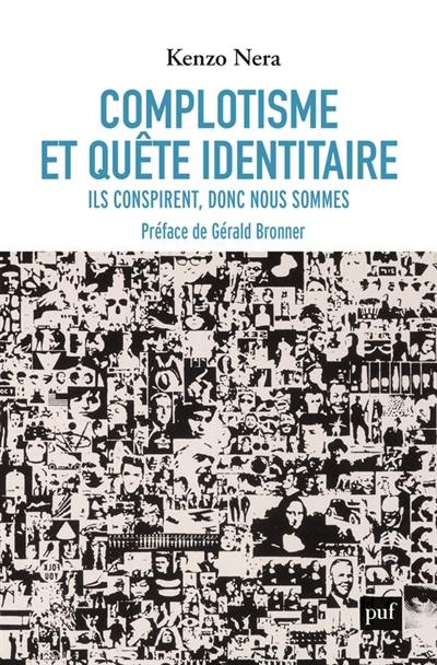 Complotisme et quête identitaire : ils conspirent donc nous sommes