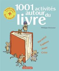 1.001 activités autour du livre : raconter, explorer, jouer, créer