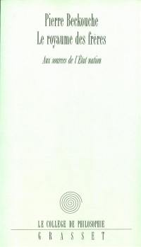 Le royaume des frères : aux sources de l'Etat-nation