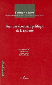 Homme et la société (L'), n° 156-157. Pour une économie politique de la richesse