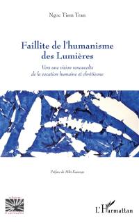 Faillite de l'humanisme des Lumières : vers une vision renouvelée de la vocation humaine et chrétienne