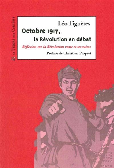 Octobre 1917, la révolution en débat : réflexion sur la Révolution russe et ses suites