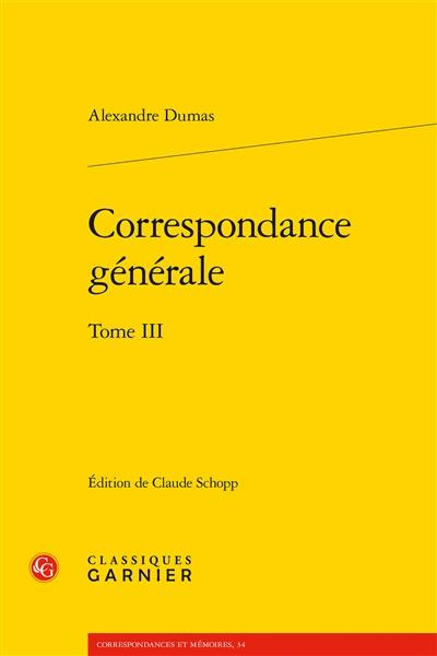 Correspondance générale. Vol. 3