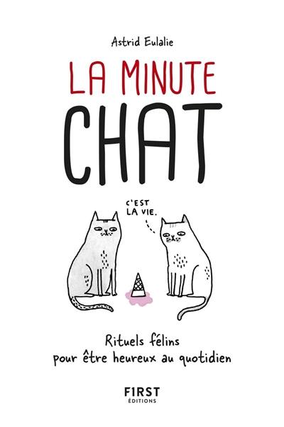 La minute chat : rituels félins pour être heureux au quotidien