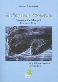 La force de l'instinct : comment j'ai échappé à Jean-Marc Reiser