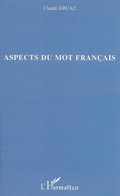 Aspects du mot français : écriture, structure et sens