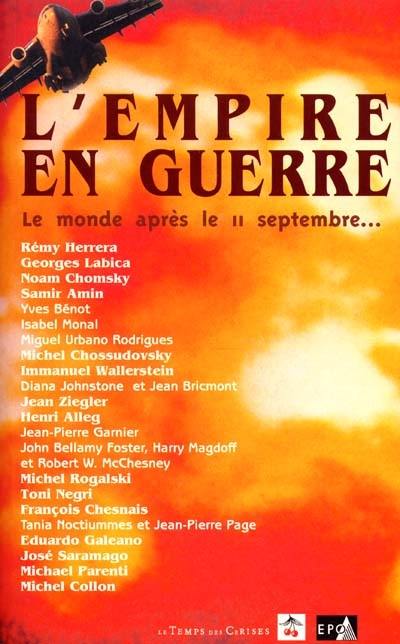 L'empire en guerre : le monde après le 11 septembre...