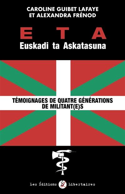 ETA, Euskadi ta Askatasuna : témoignages de quatre générations de militant(e)s