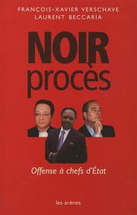 Noir procès : offense à chefs d'États