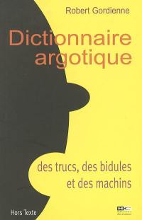 Dictionnaire argotique des trucs, des bidules et des machins