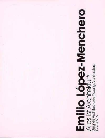 Emilio Lopez-Menchero : Alles ist Architektur