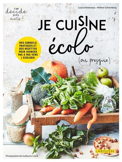 Je cuisine écolo (ou presque)