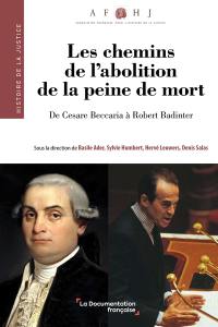 Les chemins de l'abolition de la peine de mort : de Cesare Beccaria à Robert Badinter