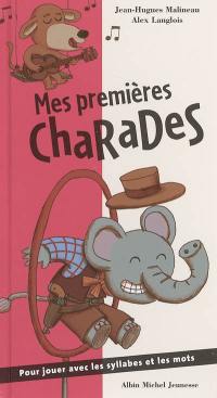 Mes premières charades : pour jouer avec les syllabes et les mots