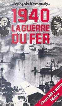 1940, la guerre du fer