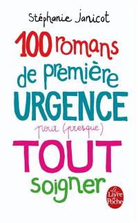 100 romans de première urgence pour (presque) tout soigner