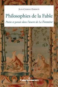 Philosophies de la Fable : poésie et pensée dans l'oeuvre de La Fontaine