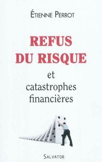 Refus du risque et catastrophes financières