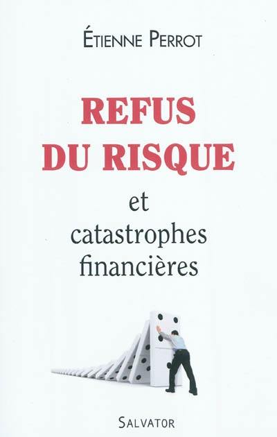 Refus du risque et catastrophes financières