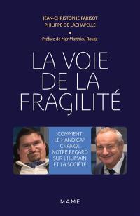 La voie de la fragilité : comment le handicap change notre regard sur l'humain et la société