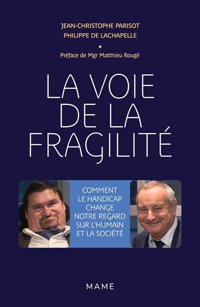 La voie de la fragilité : comment le handicap change notre regard sur l'humain et la société