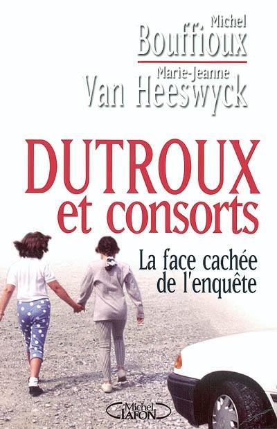 Dutroux et consorts : la face cachée de l'enquête