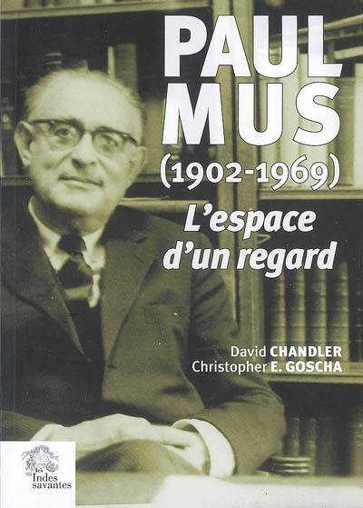 L'espace d'un regard : l'Asie de Paul Mus (1902-1969)