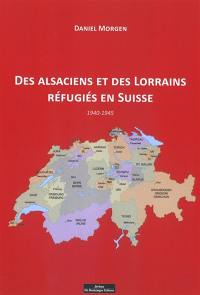 Des Alsaciens et des Lorrains réfugiés en Suisse : 1940-1945