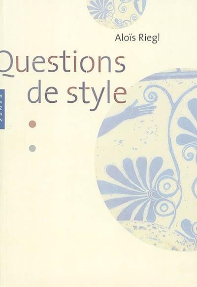 Questions de style : fondements d'une histoire de l'ornementation