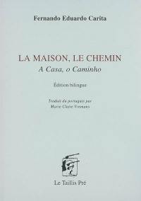 La maison, le chemin. A casa, o caminho