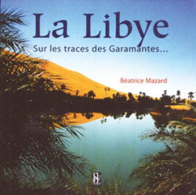 La Libye : sur les traces des Garamantes