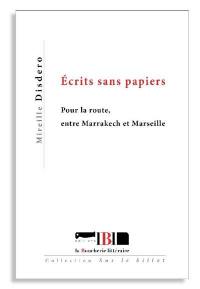 Ecrits sans papiers : pour la route, entre Marrakech et Marseille