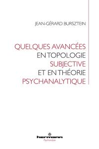 Quelques avancées en topologie subjective et en théorie psychanalytique