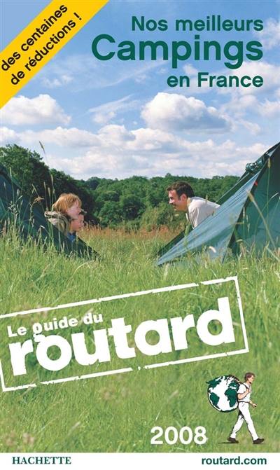 Nos meilleurs campings en France : 2008 : les bonnes adresses du guide du routard