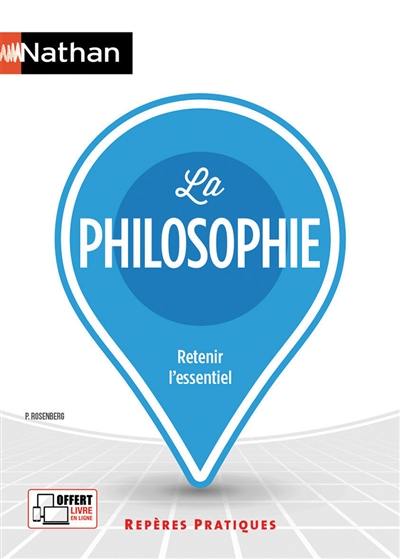 La philosophie : retenir l'essentiel