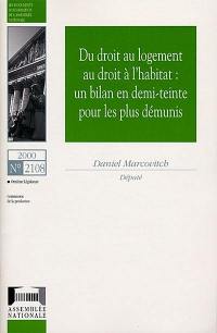 Du droit au logement au droit à l'habitat : un bilan en demi-teinte pour les plus démunis : rapport d'information