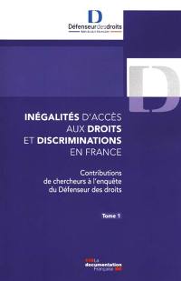 Inégalités d'accès aux droits et discriminations en France : contributions de chercheurs à l'enquête du Défenseur des droits. Vol. 1. Contributions de chercheurs à l'enquête du Défenseur des droits.